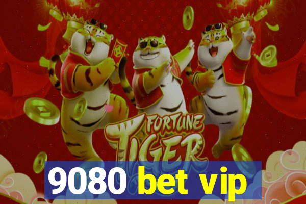 9080 bet vip